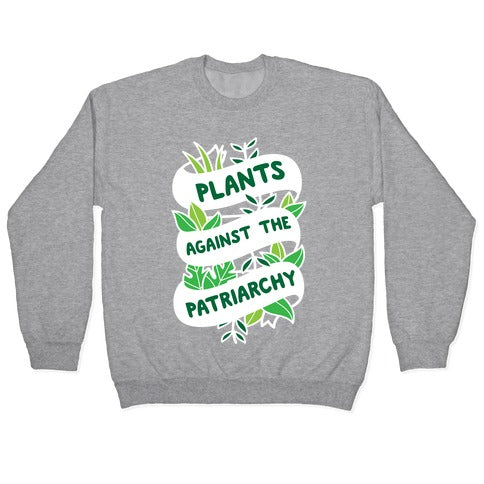 Plants Against The Patriarchy Crewneck Sweatshirt